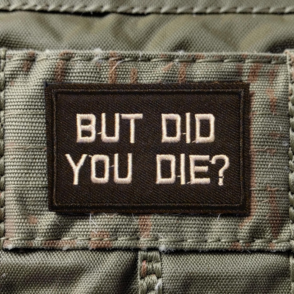 But Did You Die Morale Patch Tactical Hook and Loop Embroidered Funny BlackWhite - Picture 2 of 4